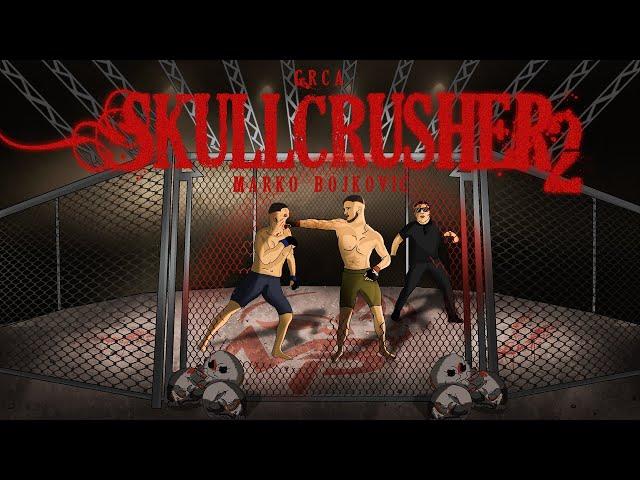 GRCA - SKULLCRUSHER 2 (MARKO BOJKOVIC)