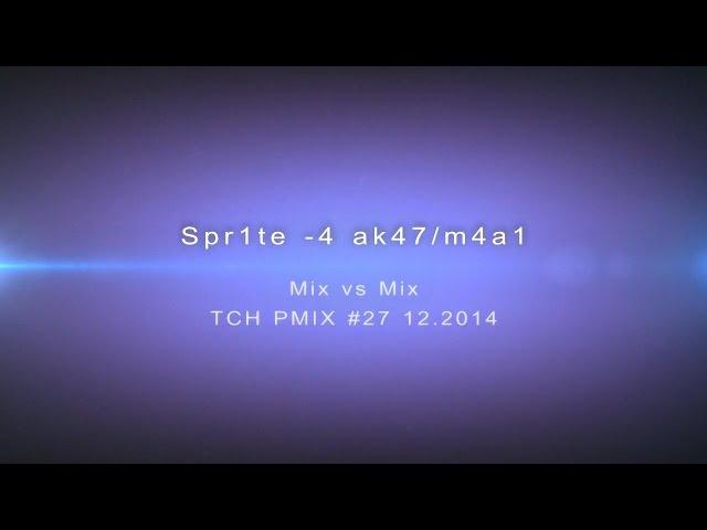 TCH PMIX #27 @ Spr1te -4 ak47&m4a1 (Mix vs Mix)