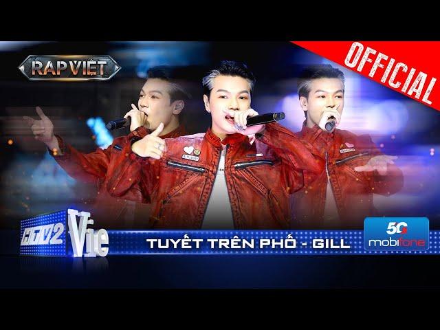 TUYẾT TRÊN PHỐ - GILL trở lại chinh phục 4 HLV, first choice của B Ray | Rap Việt 2024 [Live Stage]