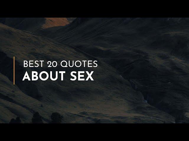 Best 20 Quotes about Sex ~ Everyday Quotes ~ Famous Quotes ~ Heart Quotes