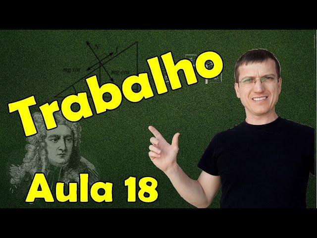 TRABALHO DE UMA FORÇA - DINÂMICA - AULA 18 - Prof  Marcelo Boaro