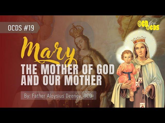 OCDS #19 - Mary: The Mother of God and Our Mother