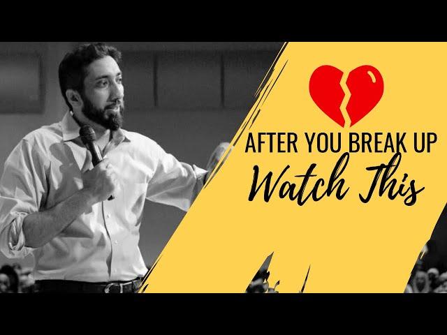 After You Break Up I WATCH THIS | Nouman Ali Khan I Saad Tasleem I 2019