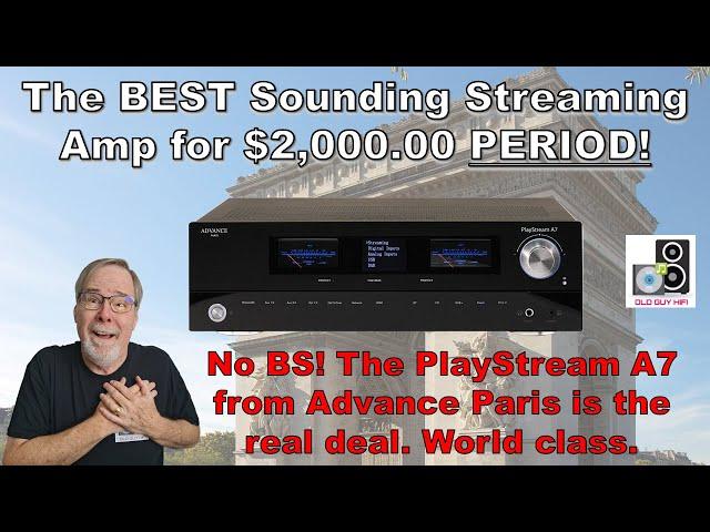 The BEST Sounding Streaming Amp Under $2000 PERIOD! No BS! The A7 from Advance Paris is world class.