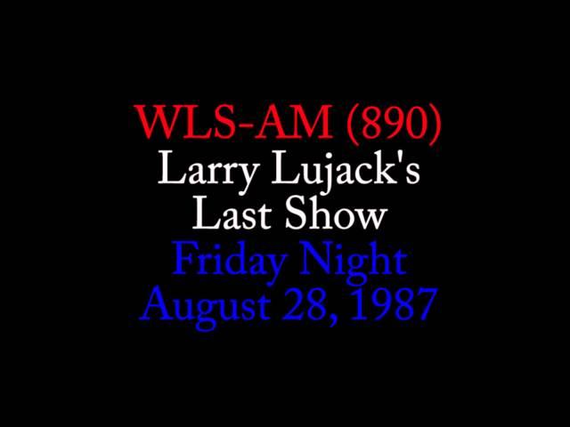 WLS-AM (890) - Larry Lujack's Last Show - Friday Night - 8/28/1987