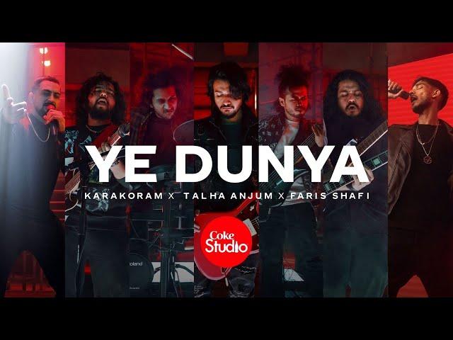 Coke Studio | Season 14 | Ye Dunya | Karakoram x Talha Anjum x Faris Shafi
