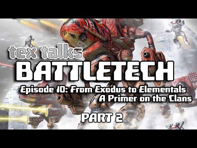 Battletech/Mechwarrior Lore: Exodus to Elementals - A Primer on the Clans [Part 2]