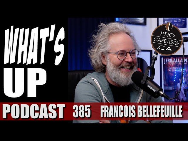 Francois Bellefeuille / Confidence post-covid / Whats Up Podcast 385