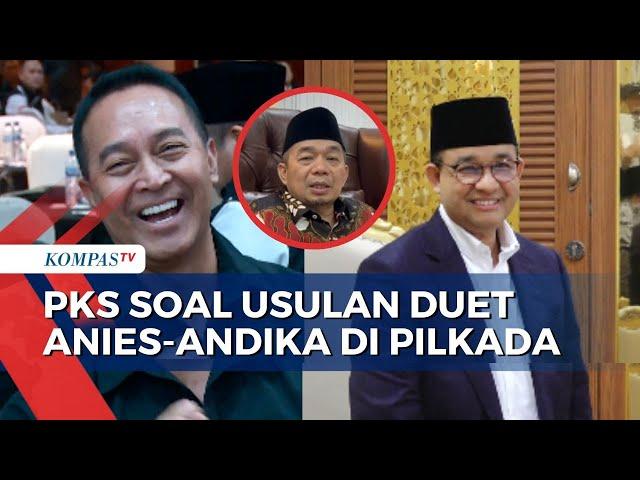 PKS Buka Suara soal Usulan Duet Anies-Andika Perkasa di Pilkada Jakarta