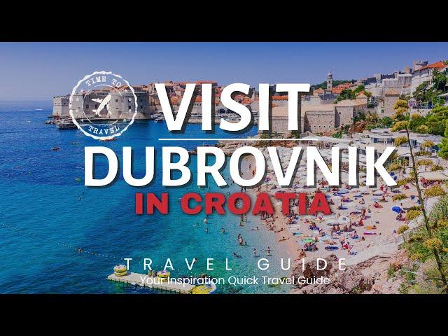 Visit Dubrovnik in Croatia Quick Travel Guide 2024