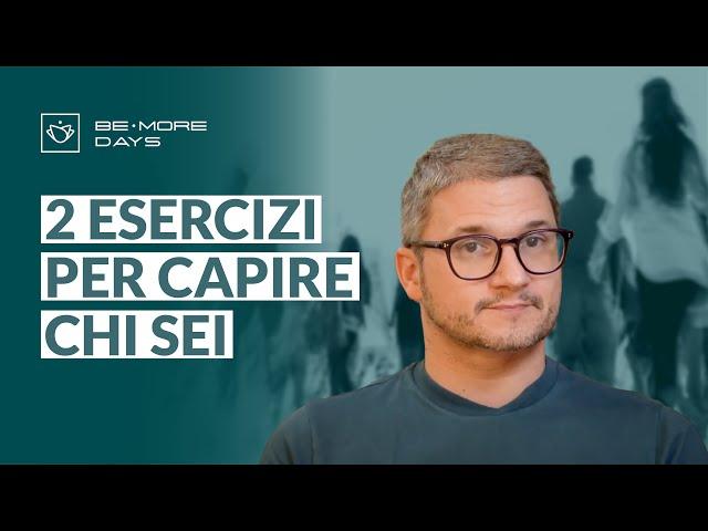 Come capire chi sono e chi posso diventare: 2 esercizi filosofici