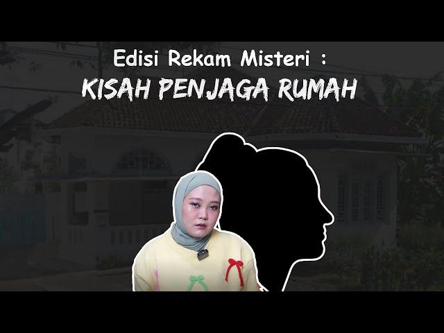 Edisi Rekam Misteri = KISAH PENJAGA RUMAH