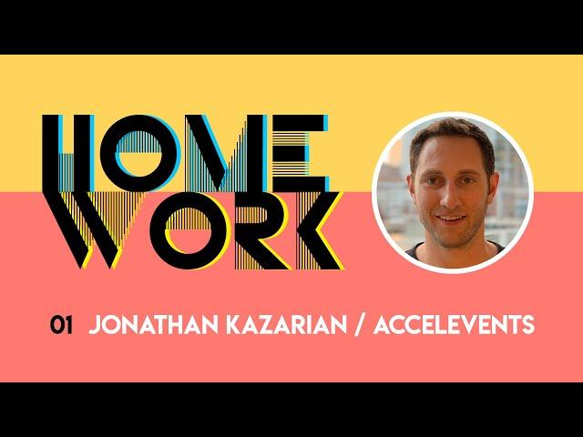 HOMEWORK - E01 - CEO Jonathan Kazarian / Accelevents