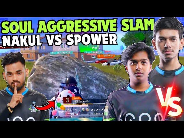 iQOOSouL Aggressive Slam  SouL Manya & Ninja on Fire  Nakul vs Spower  Team SouL 