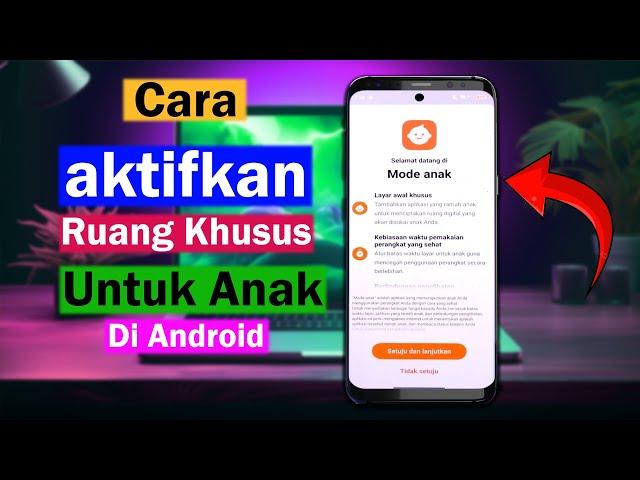 Cara Mengaktifkan Ruang Khusus Untuk Anak Di Android