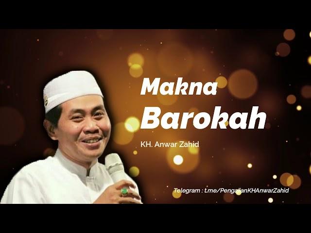 Makna Barokah  | KH Anwar Zahid