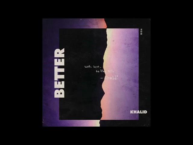 khalid better (speed up song)