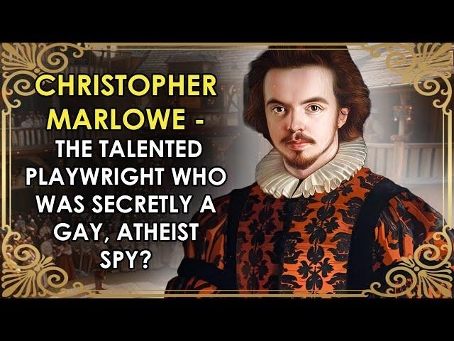 The Talented Playwright Who Was Secretly A Gay Atheist Spy? | Christopher Marlowe