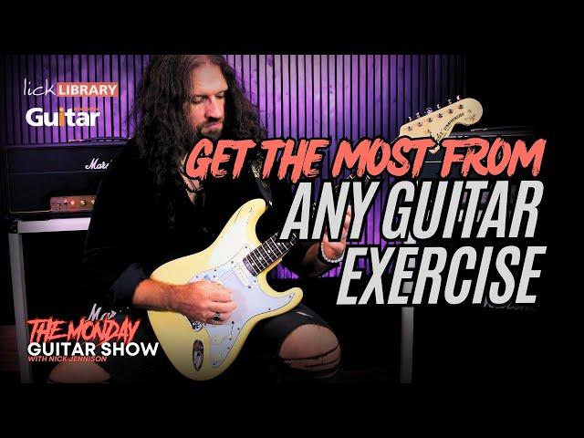 How to get the MOST from ANY guitar exercise!