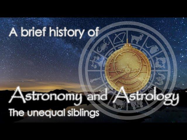 A brief history of Astronomy and Astrology - The unequal siblings