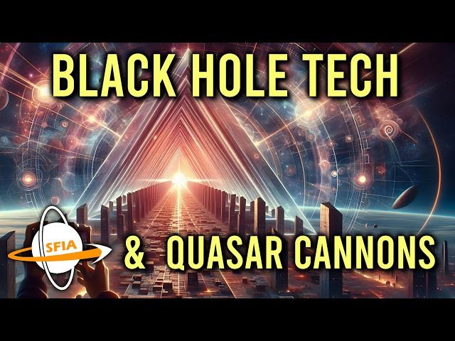 Black Hole Technologies & Quasar Cannons