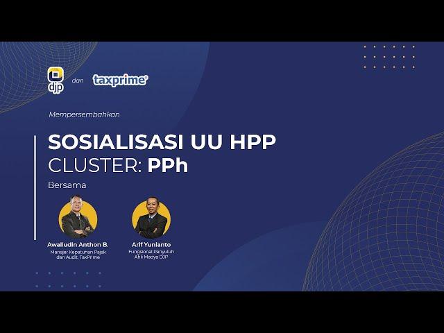 DJP - TaxPrime “Sosialisasi UU HPP Cluster Pajak Penghasilan (PPh)”