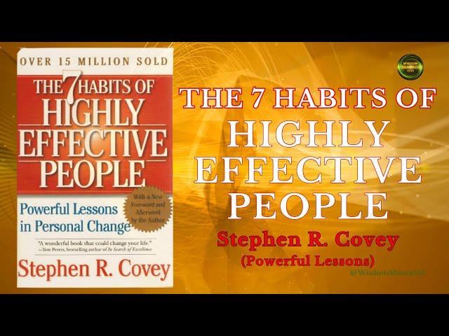 The 7 Habits of Highly Effective People - Stephen Covey | Powerful Lessons