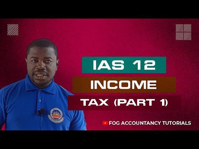 IAS 12 - INCOME TAX (PART 1)