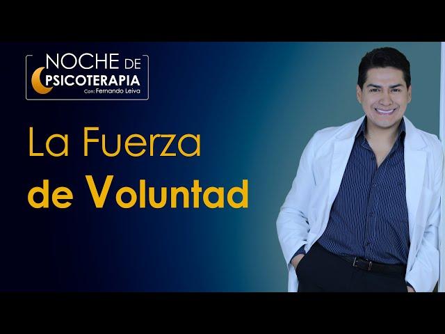 LA FUERZA DE VOLUNTAD - Psicólogo Fernando Leiva (Programa educativo de contenido psicológico)