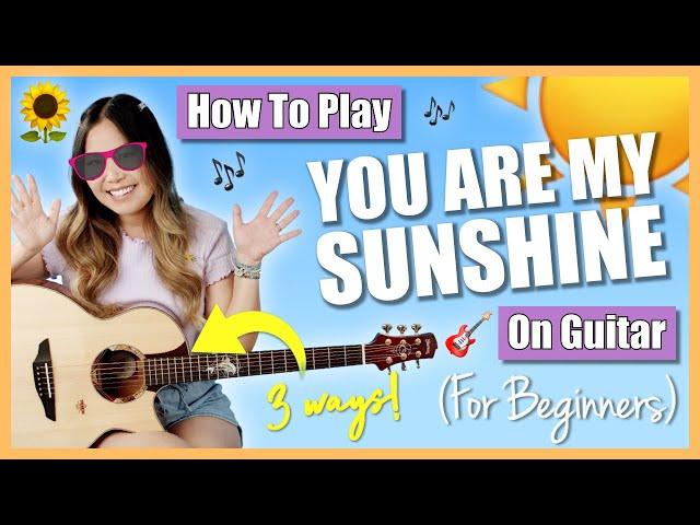 You Are My Sunshine Guitar Chords & Strumming EASY Beginner Lesson - 3 Ways to Play! (+ FREE Guide)