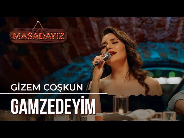 Gizem Coşkun - Gamzedeyim | Masadayız