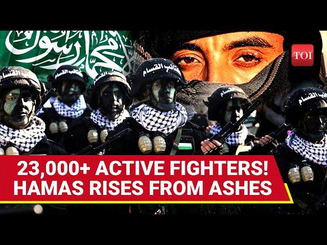 Heartburn For Israel; Hamas Makes Stunning Comeback In Gaza; '23,000 Active Fighters...'