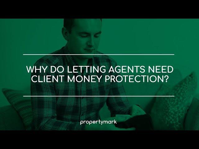 Why do letting agents need client money protection?