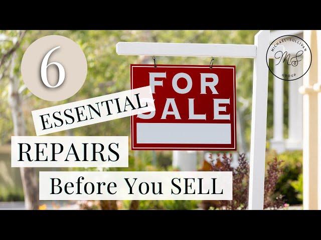 6 Repairs Before Selling Your Home; REPAIRS FOR HOME SELLERS; Getting Your Home Ready to Sell 2021
