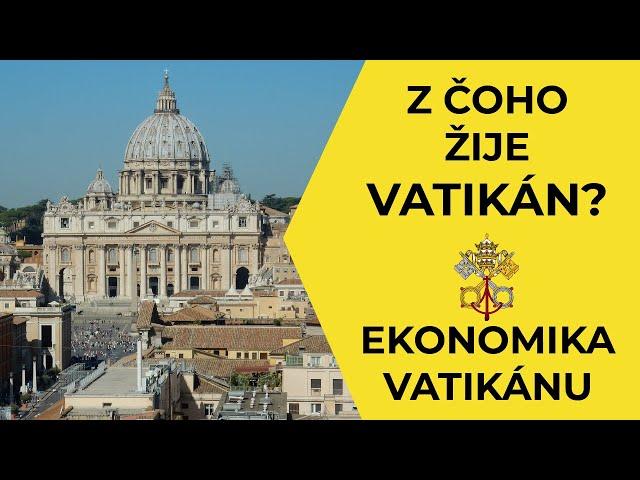 Z čoho žije Vatikán? | EKONOMIKA VATIKÁNU