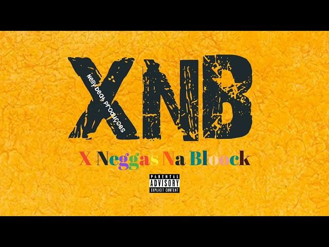 XNB_-_X neggas Na Bloock(Prod by.Nelly beat)