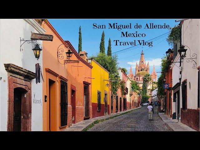 San Miguel de Allende Travel Vlog (Part 1) 在墨西哥最美山城小镇度过的完美周末(上集)