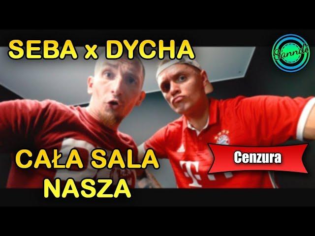SEBA feat. DYCHA - CAŁA SALA NASZA (wersja bez przekleństw) | Sanndi