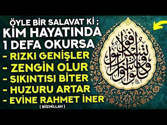 Kim Bu Salavatı OKURSA RIZKI ARTAR, ZENGİN OLUR, EVİNİN HUZURU ARTAR, EVİNE BOLLUK GELİR! - İnşAllah