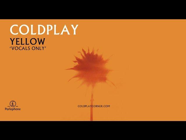 Coldplay - Yellow (Vocals Only)