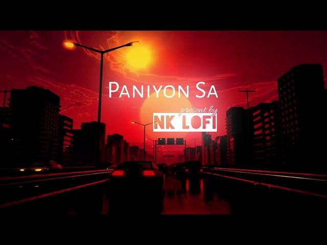 Paniyon Sa - Lofi (Slowed + Reverb) | Tulsi Kumar | Atif Aslam | NK Lofi