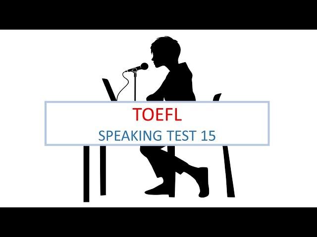 TOEFL Speaking practice test 15, New version (2023)
