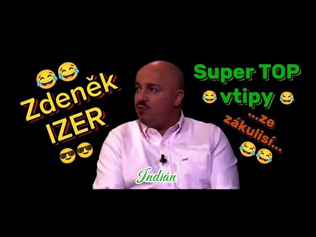 Zdeněk IZER : Super TOP vtipy  ..ze zákulisí.. Sranda musí bejt 