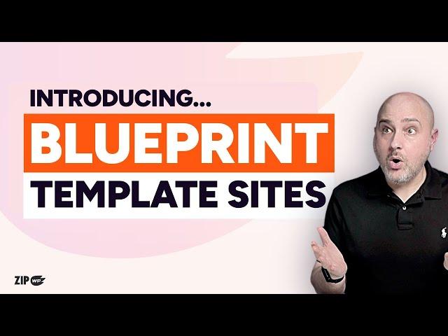 ZipWP Blueprint Sites - Make Reusable WordPress Templates That You Can Use, Give, & Sell