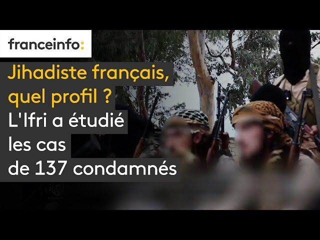 Jihadiste français, quel profil ? L'Ifri a étudié les cas de 137 condamnés