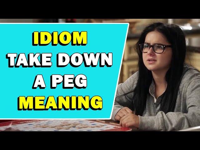 Idiom 'Take Down A Peg' Meaning