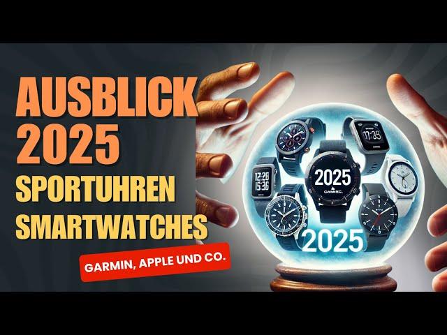 Ausblick 2025: Garmin, Apple, Polar und Co.