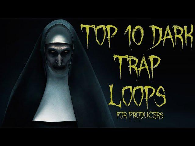 TOP 10 Dark Trap Loops for producers! FREE DOWNLOAD PACK 2019