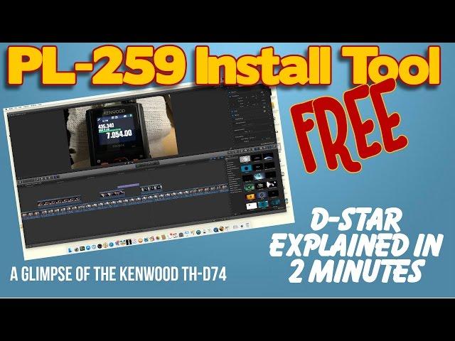 Free PL259 Tool, D-Star Explained in 2 min, TH-D74 - K6UDA Radio Episode 26