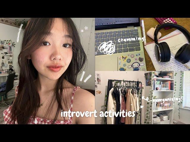 introvert activities  : reorganizing, college life, online shopping haul, homebody